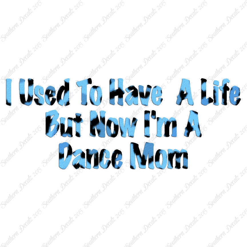 Used To Have A Life Now Dance Mom