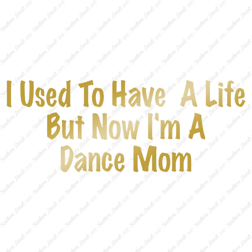 Used To Have A Life Now Dance Mom