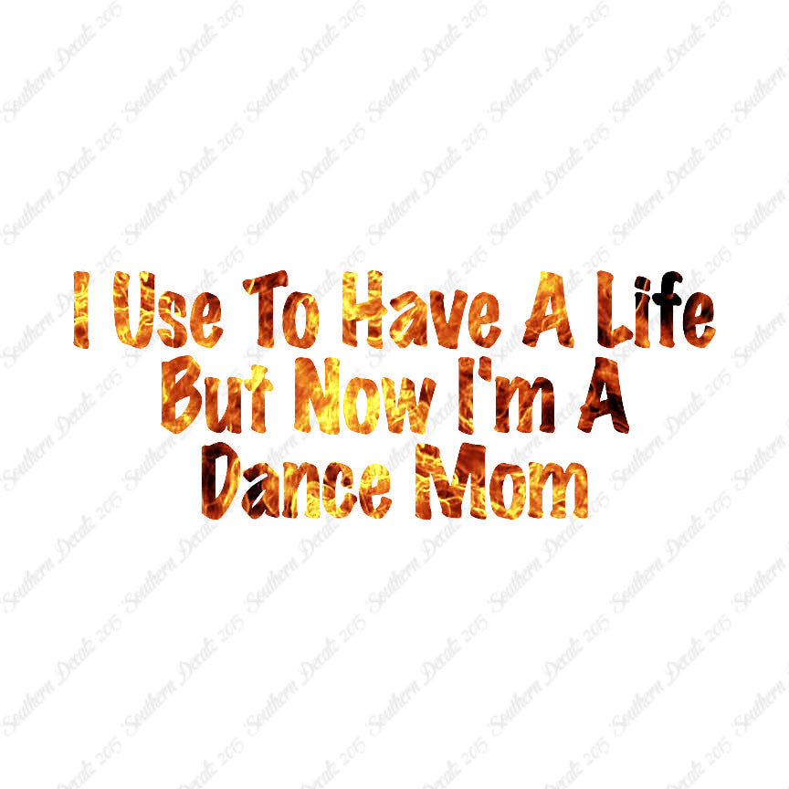 Used To Have A Life Now Dance Mom