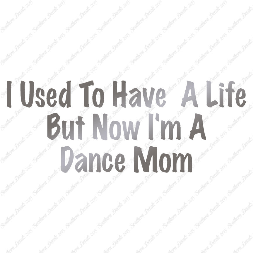 Used To Have A Life Now Dance Mom