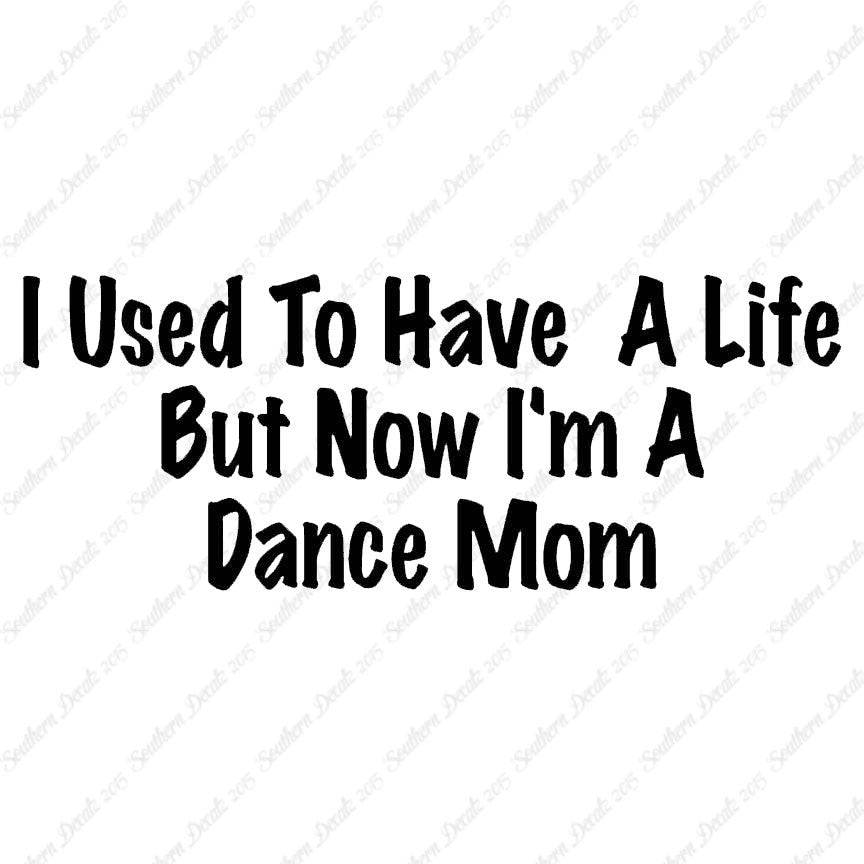 Used To Have A Life Now Dance Mom