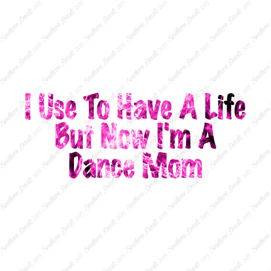 Used To Have A Life Now Dance Mom