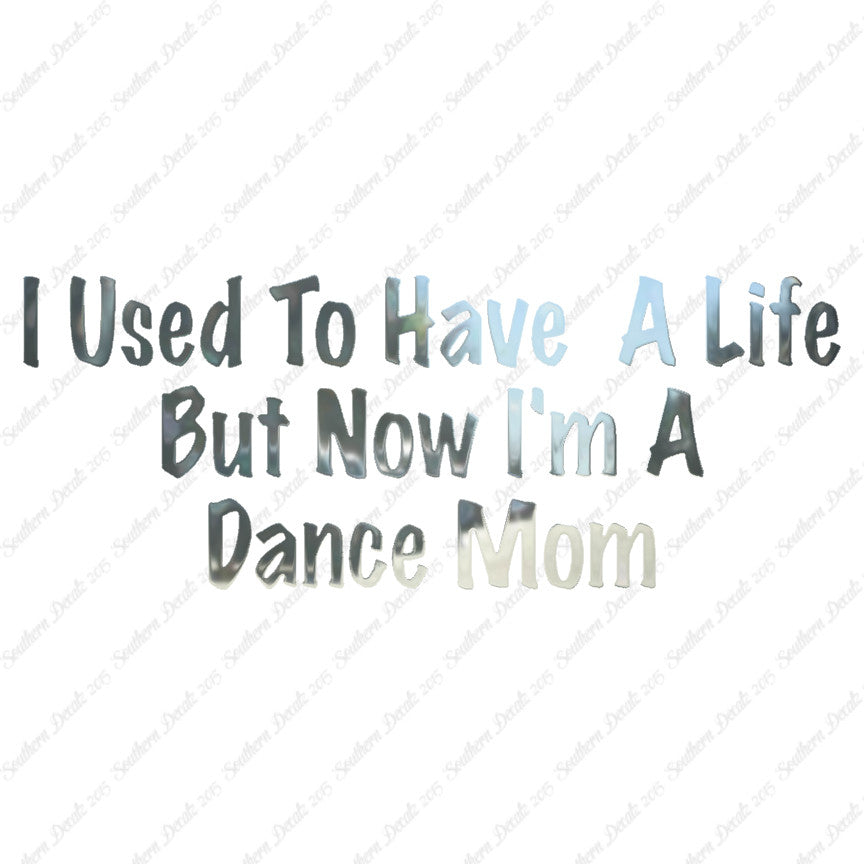 Used To Have A Life Now Dance Mom
