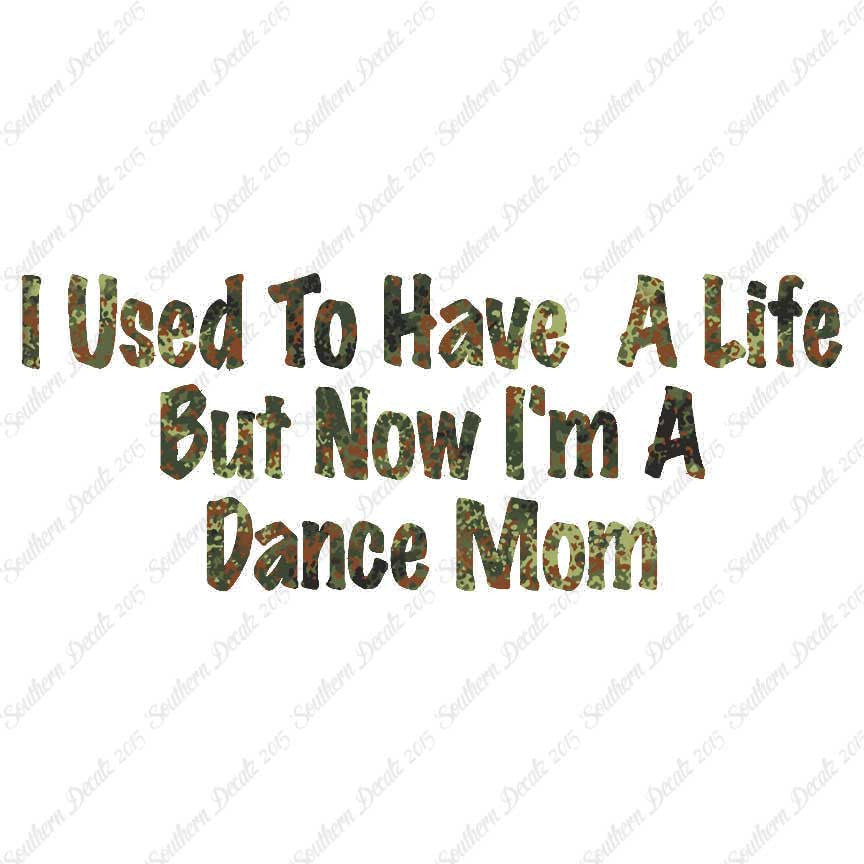 Used To Have A Life Now Dance Mom