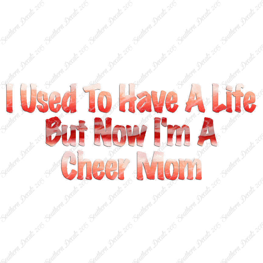 Used To Have A Life Now Cheer Mom