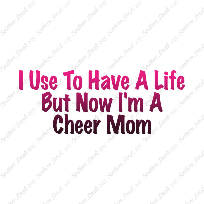 Used To Have A Life Now Cheer Mom