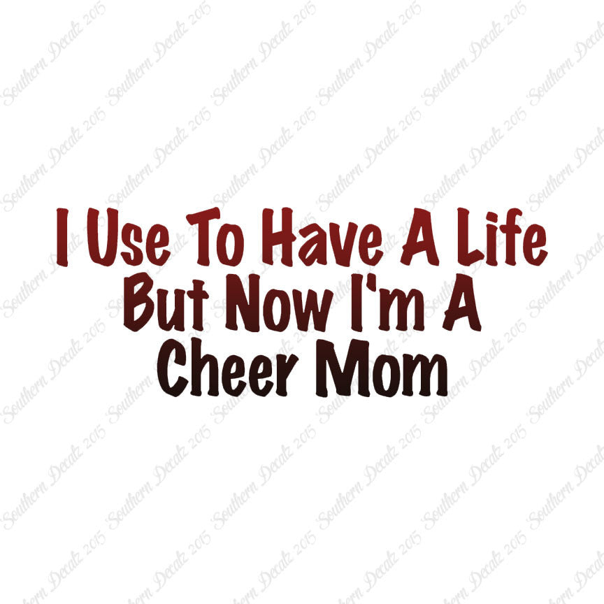 Used To Have A Life Now Cheer Mom