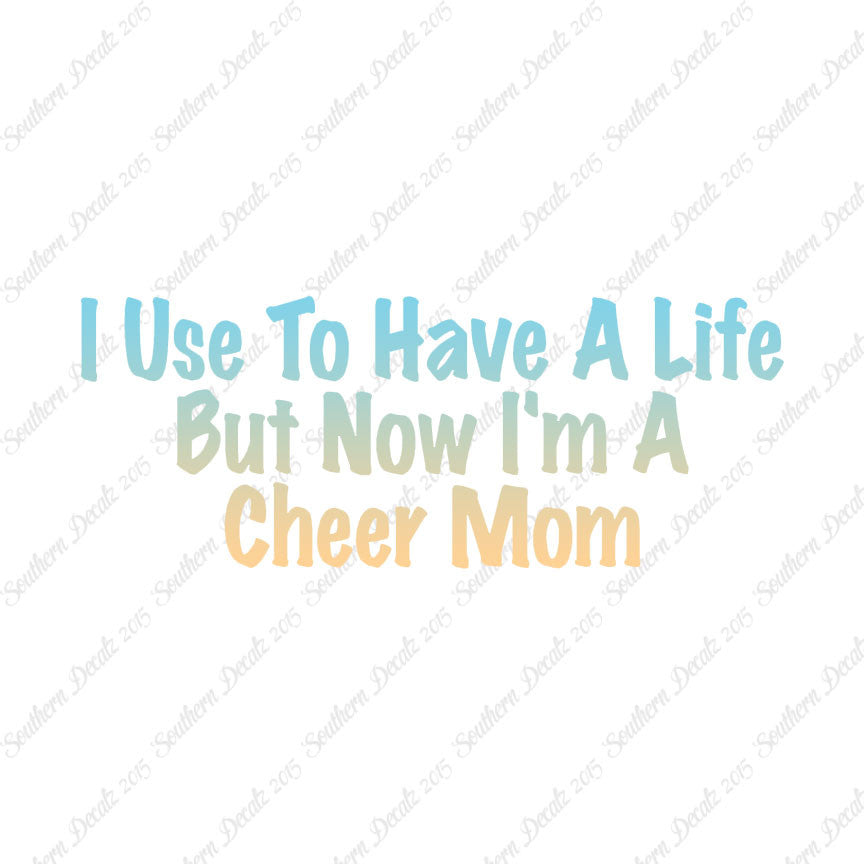 Used To Have A Life Now Cheer Mom