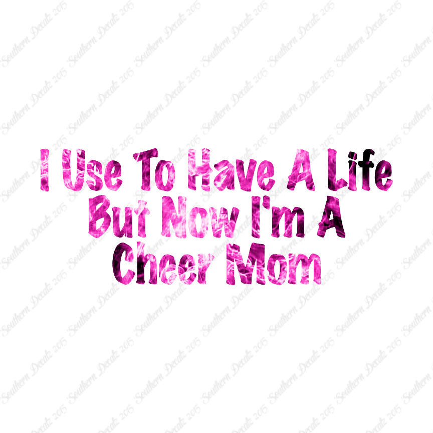 Used To Have A Life Now Cheer Mom