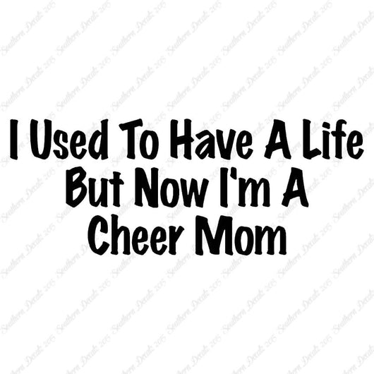 Used To Have A Life Now Cheer Mom