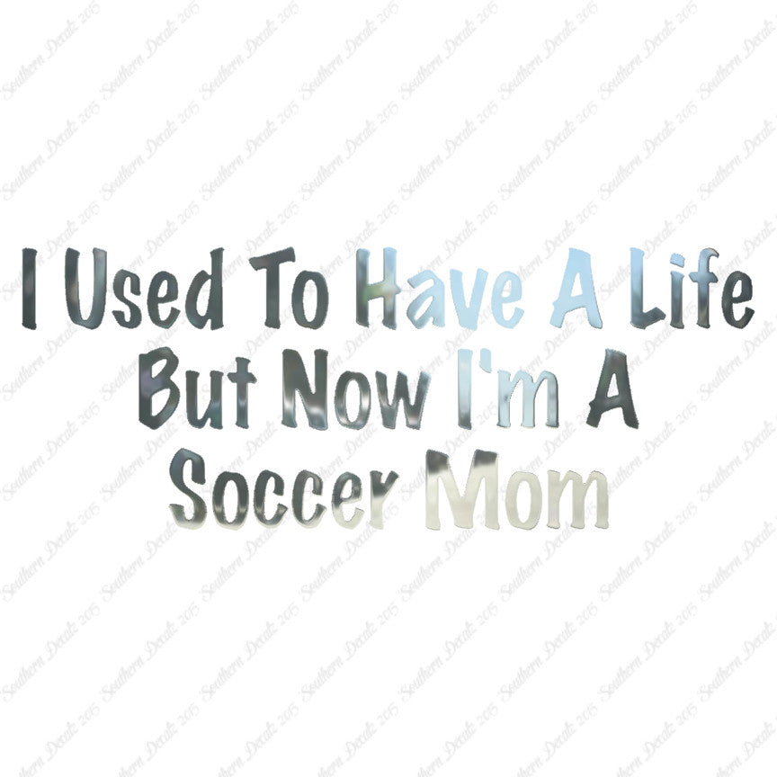 Used To Have A Life Now Soccer Mom