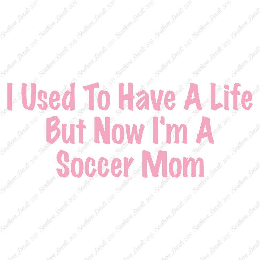 Used To Have A Life Now Soccer Mom