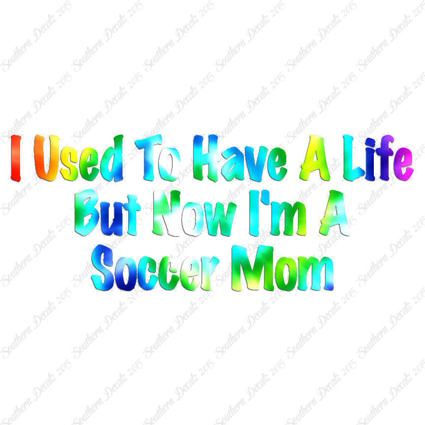 Used To Have A Life Now Soccer Mom