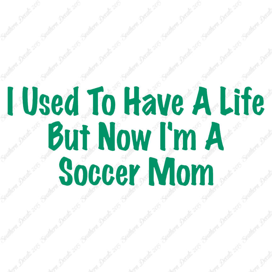 Used To Have A Life Now Soccer Mom