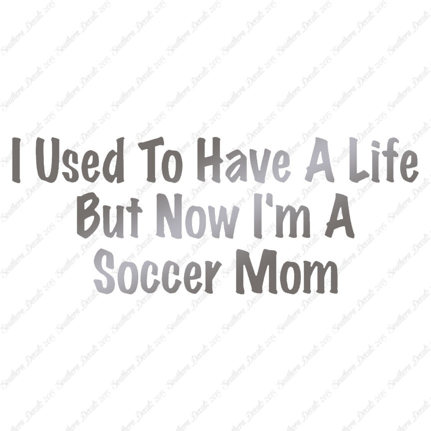 Used To Have A Life Now Soccer Mom