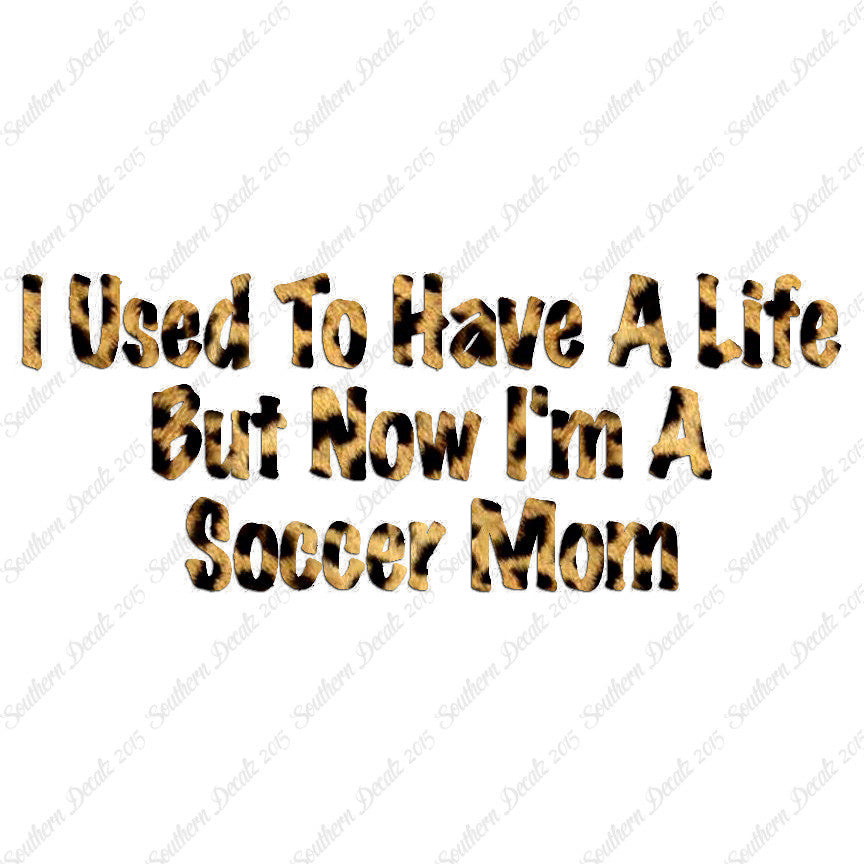 Used To Have A Life Now Soccer Mom
