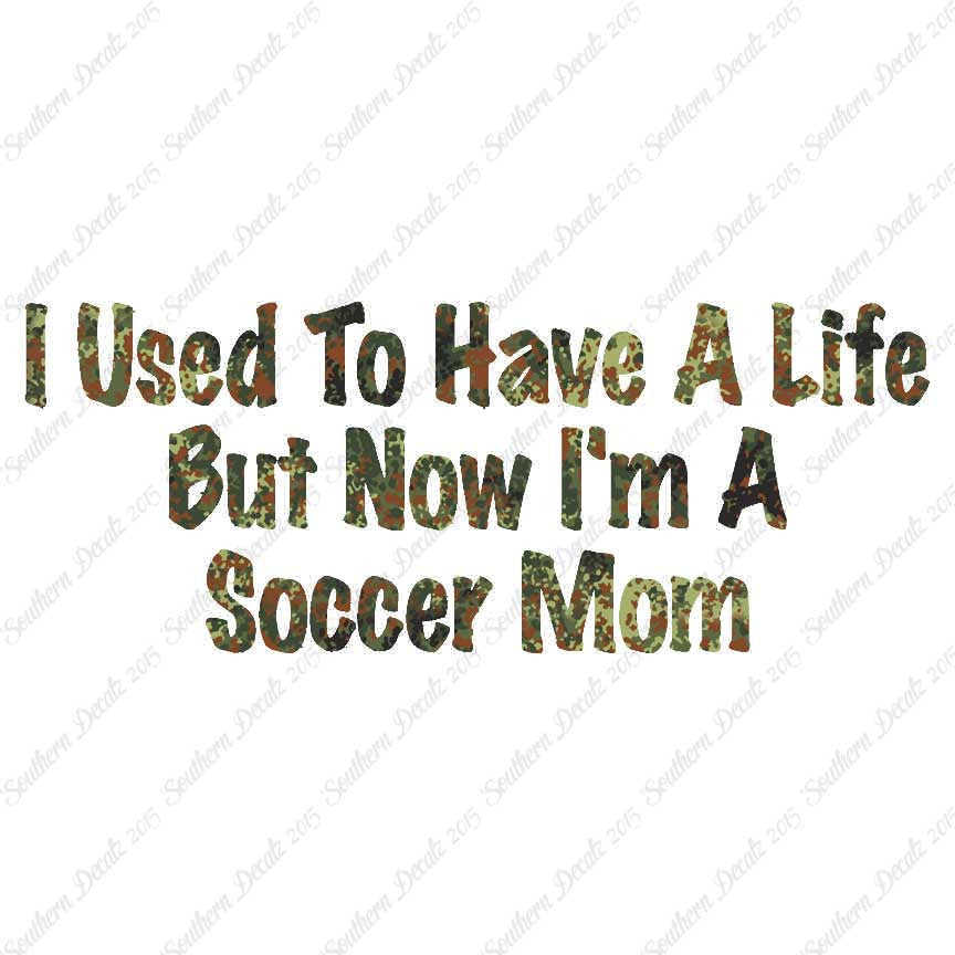 Used To Have A Life Now Soccer Mom