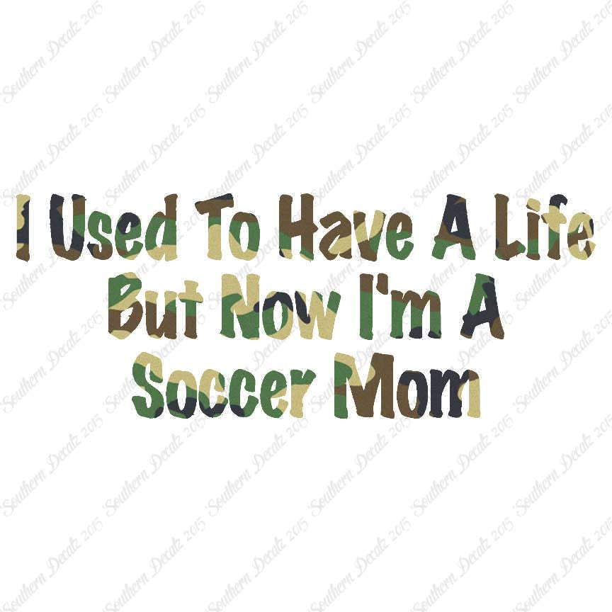 Used To Have A Life Now Soccer Mom