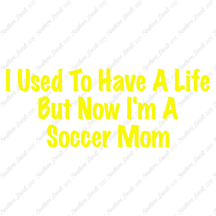 Used To Have A Life Now Soccer Mom