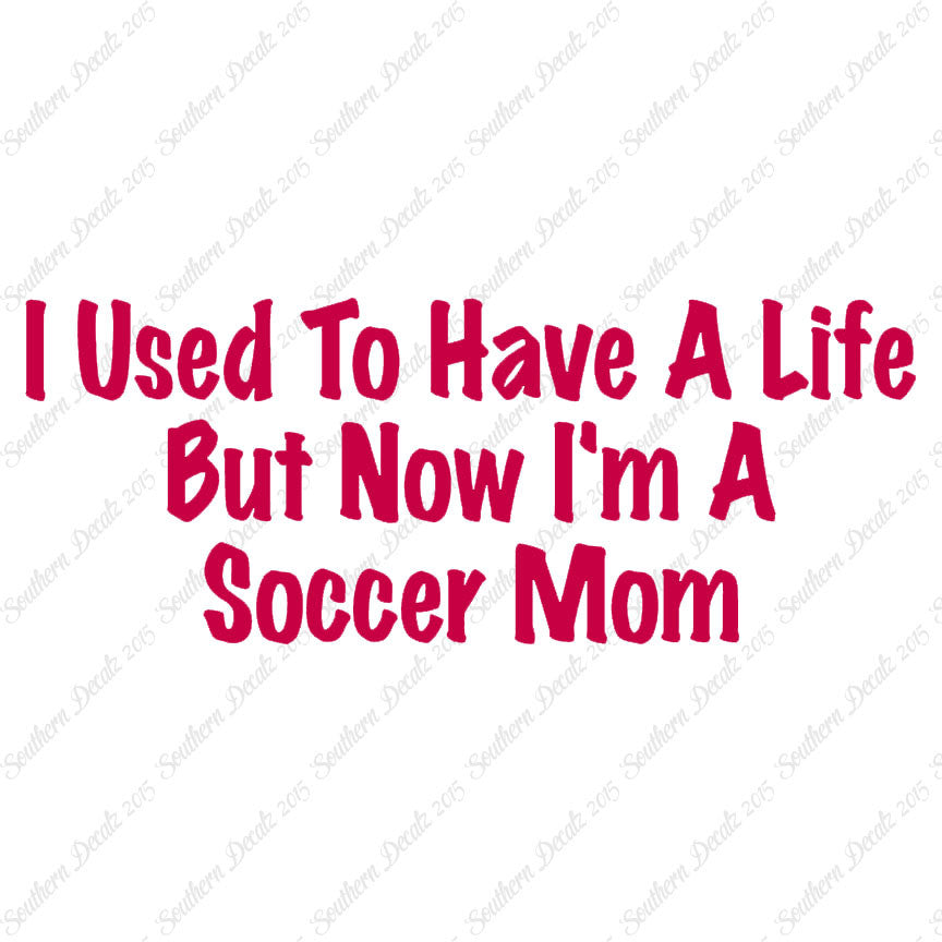 Used To Have A Life Now Soccer Mom