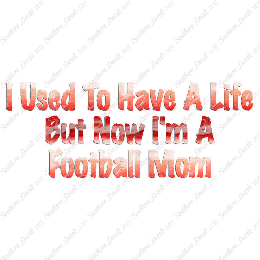 Used To Have A Life Now Football Mom