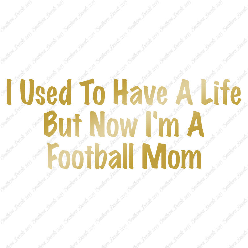 Used To Have A Life Now Football Mom