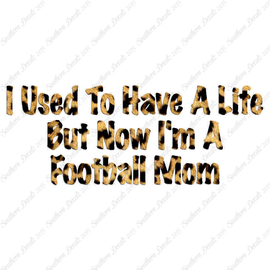 Used To Have A Life Now Football Mom