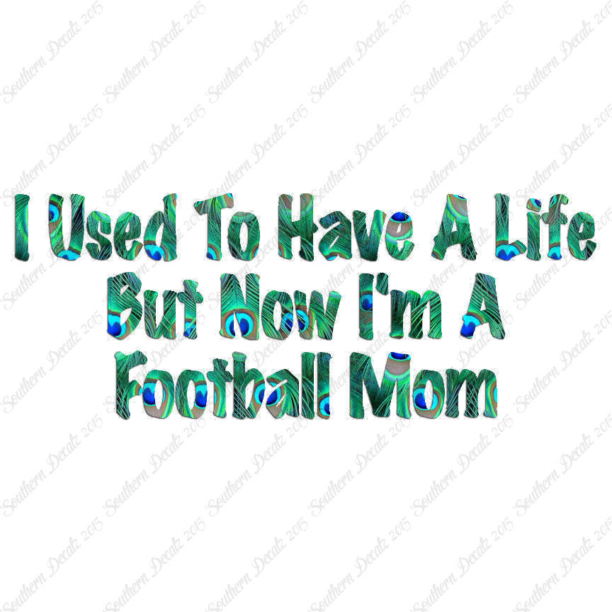 Used To Have A Life Now Football Mom
