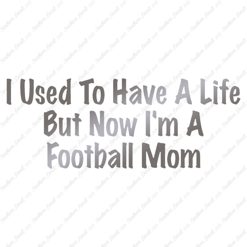 Used To Have A Life Now Football Mom