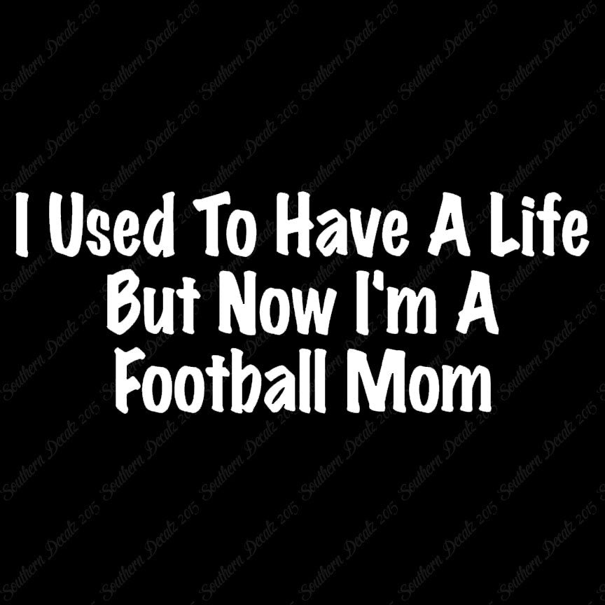 Used To Have A Life Now Football Mom