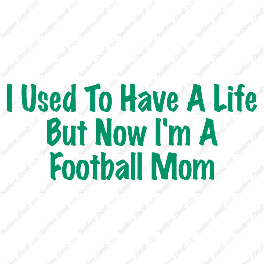 Used To Have A Life Now Football Mom