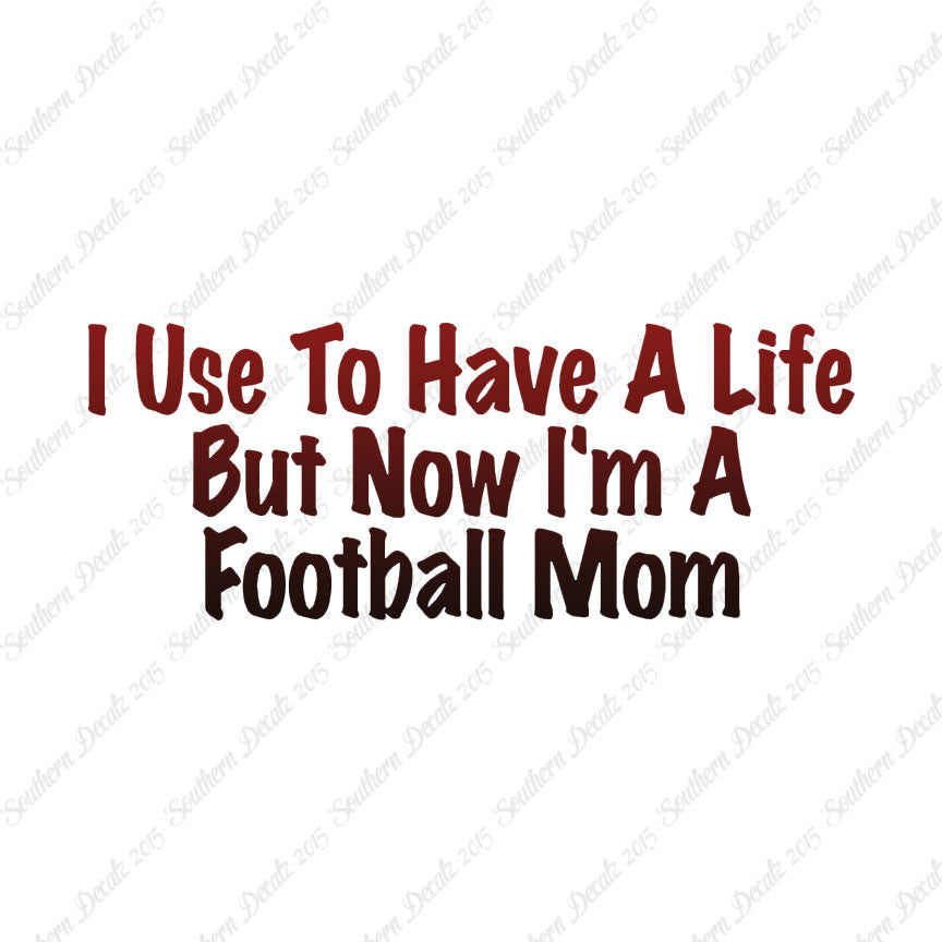 Used To Have A Life Now Football Mom