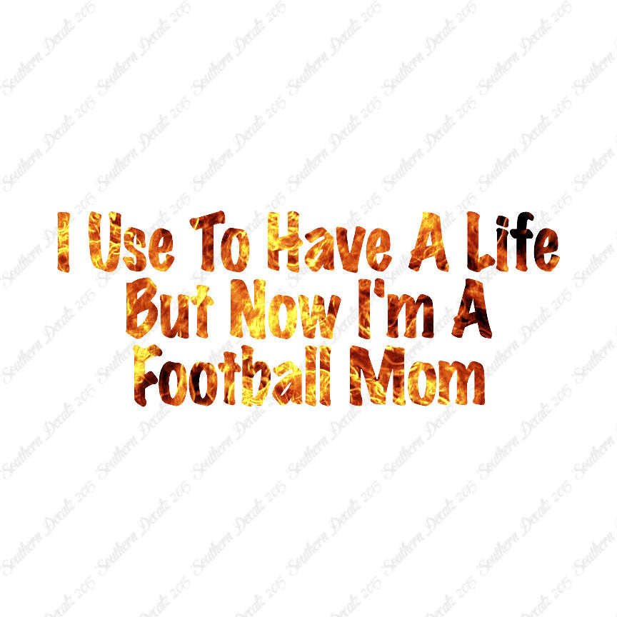 Used To Have A Life Now Football Mom