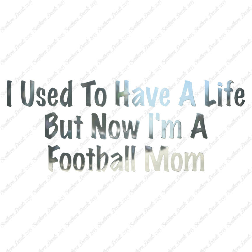 Used To Have A Life Now Football Mom