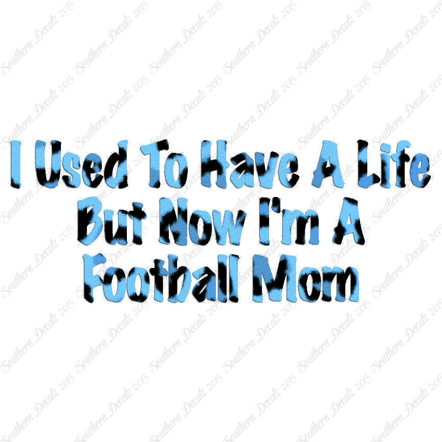 Used To Have A Life Now Football Mom
