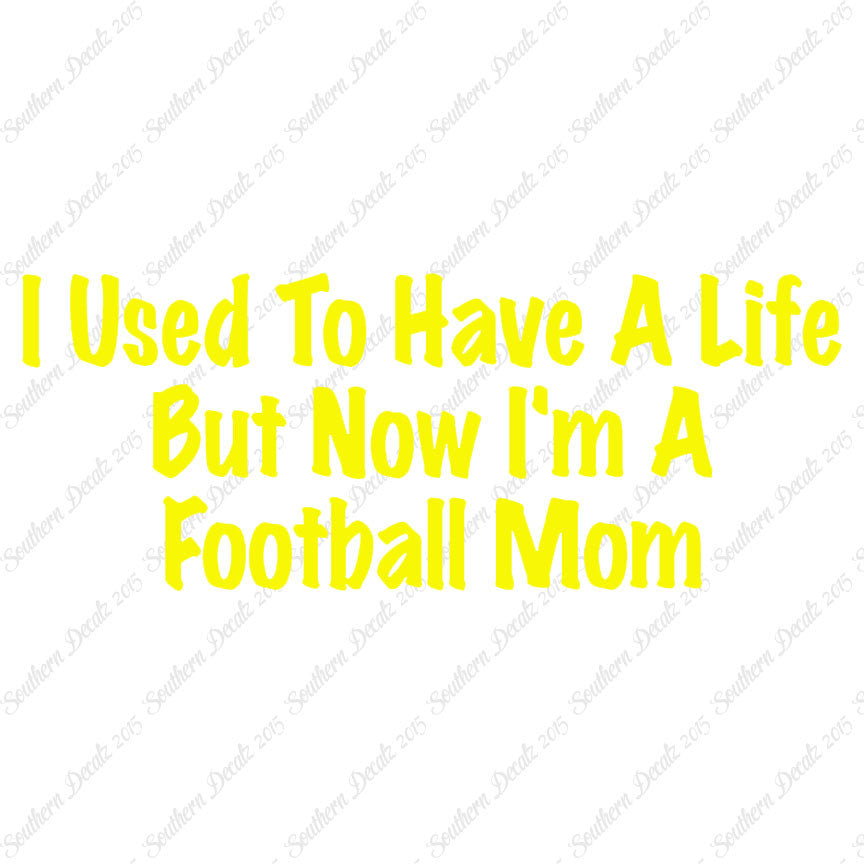Used To Have A Life Now Football Mom