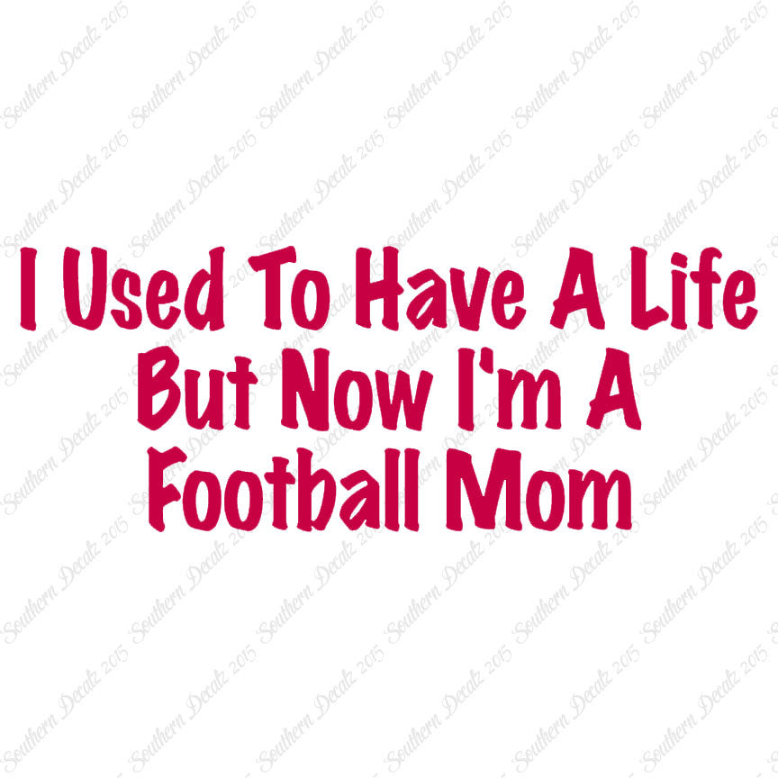 Used To Have A Life Now Football Mom