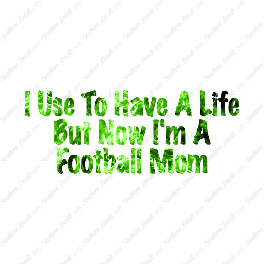 Used To Have A Life Now Football Mom