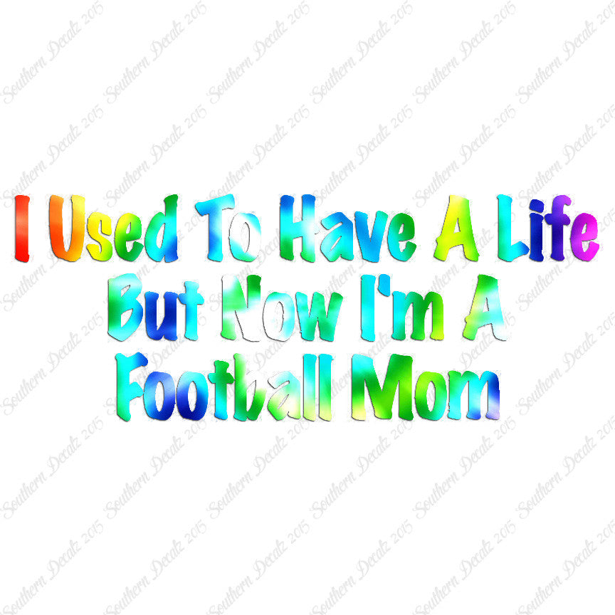 Used To Have A Life Now Football Mom