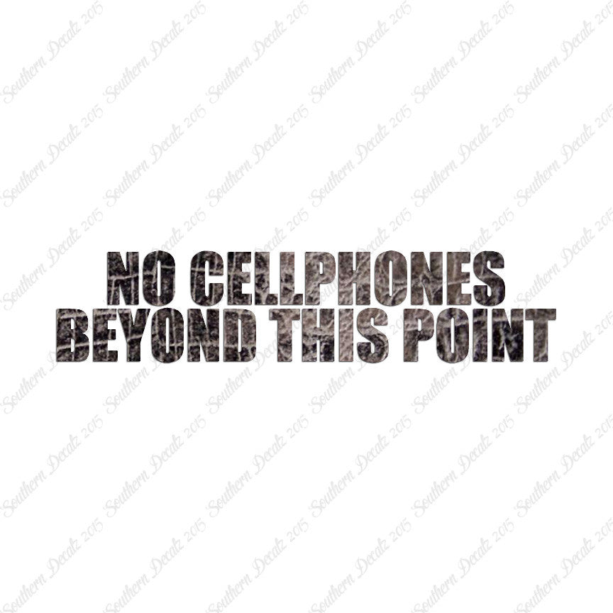 No Cellphones Beyond This Point