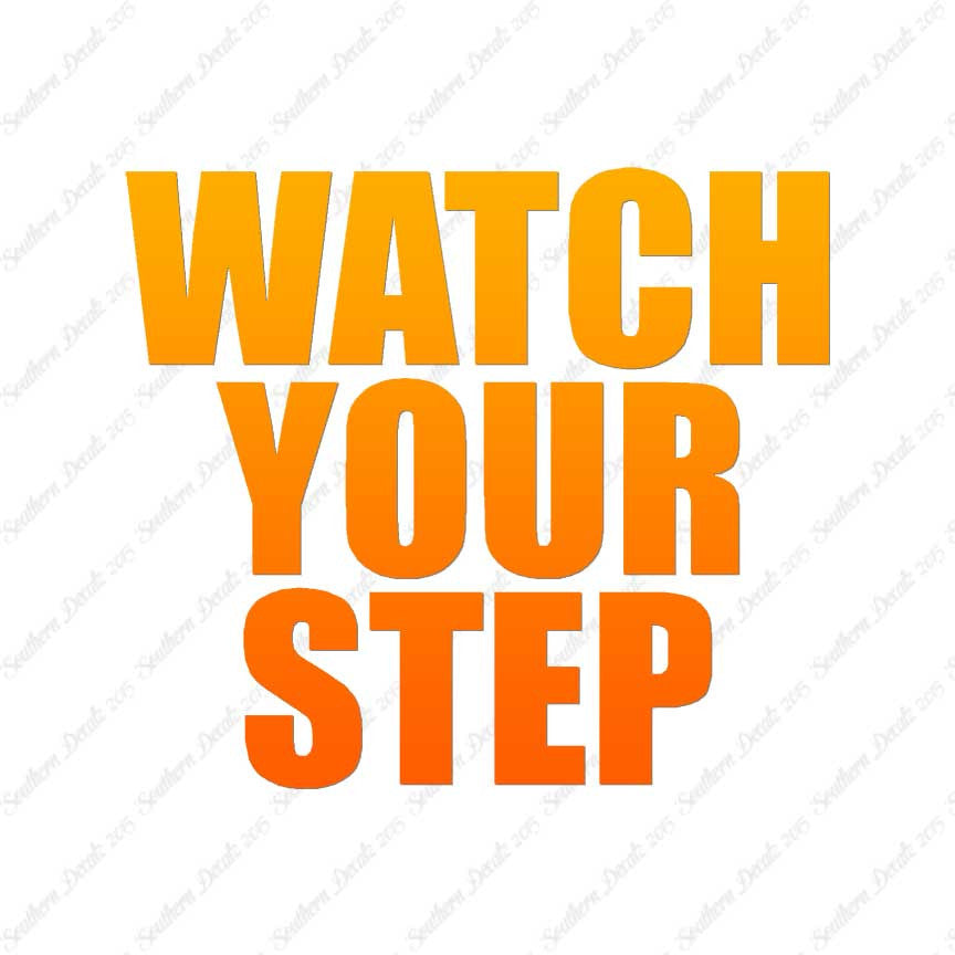 Watch your Step