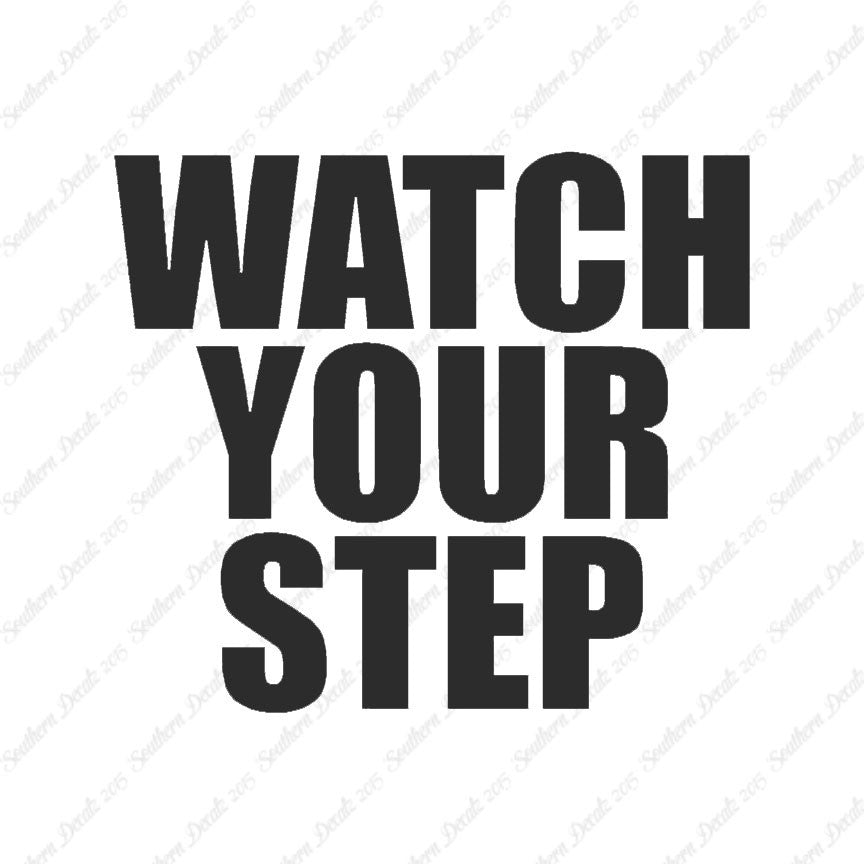 Watch your Step