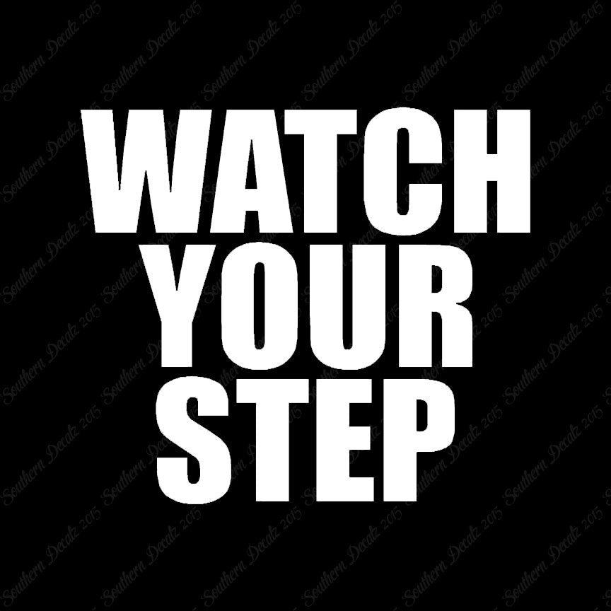 Watch your Step