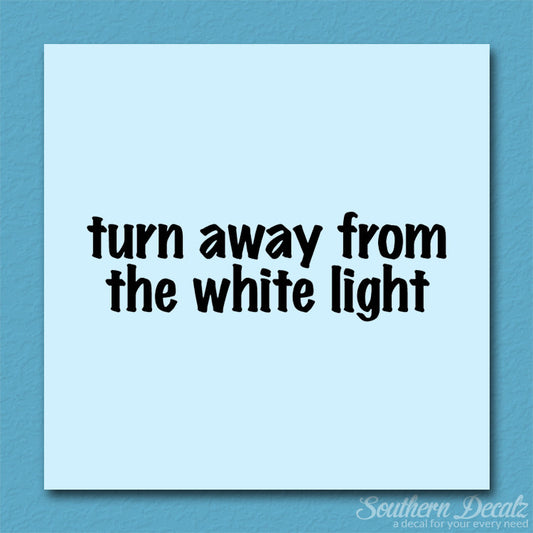 Turn Away From White Light