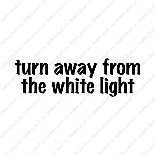 Turn Away From White Light