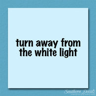 Turn Away From White Light