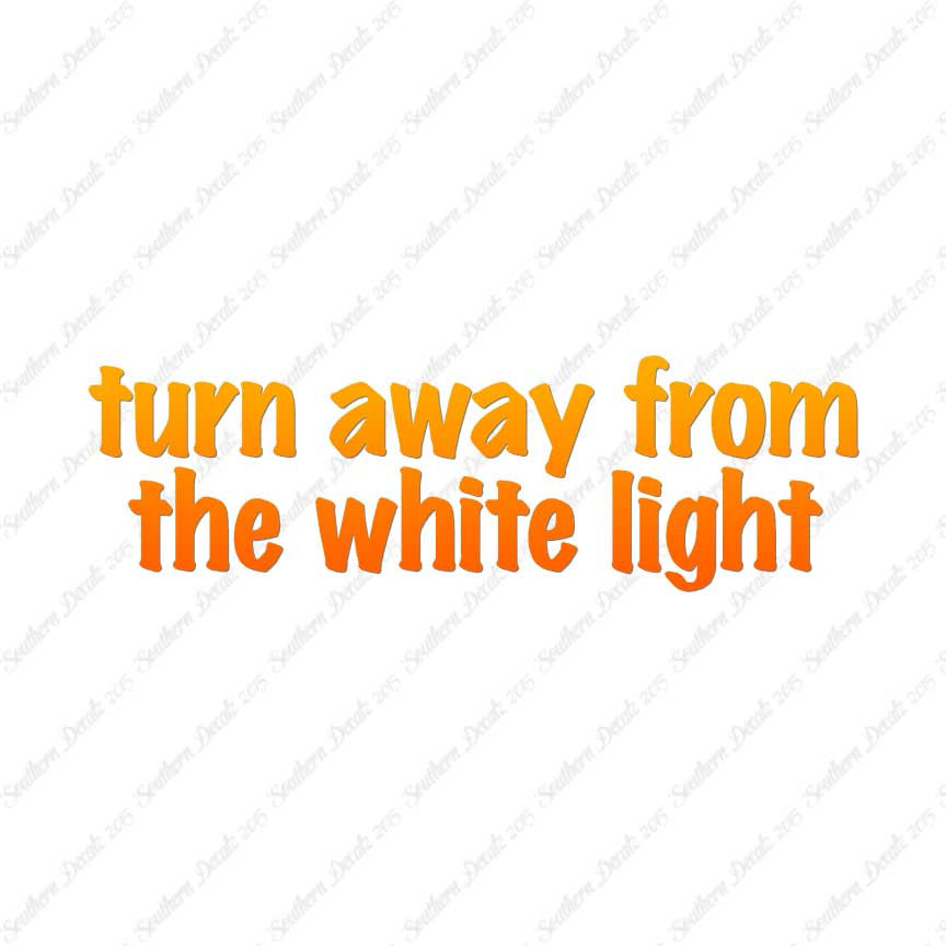 Turn Away From White Light