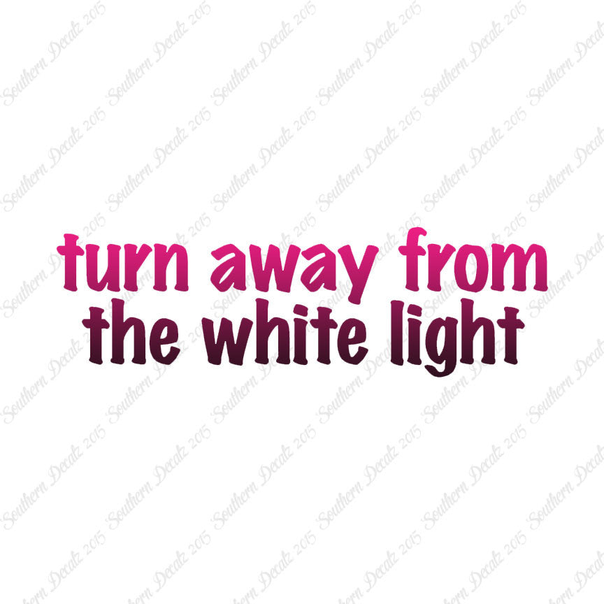 Turn Away From White Light