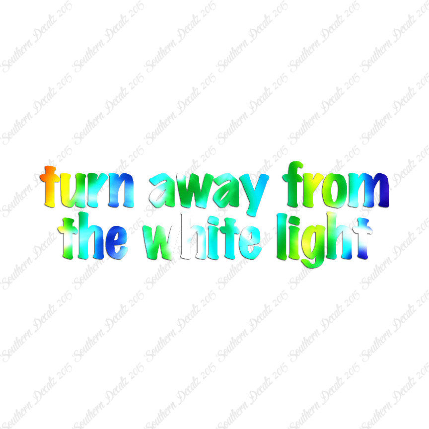 Turn Away From White Light