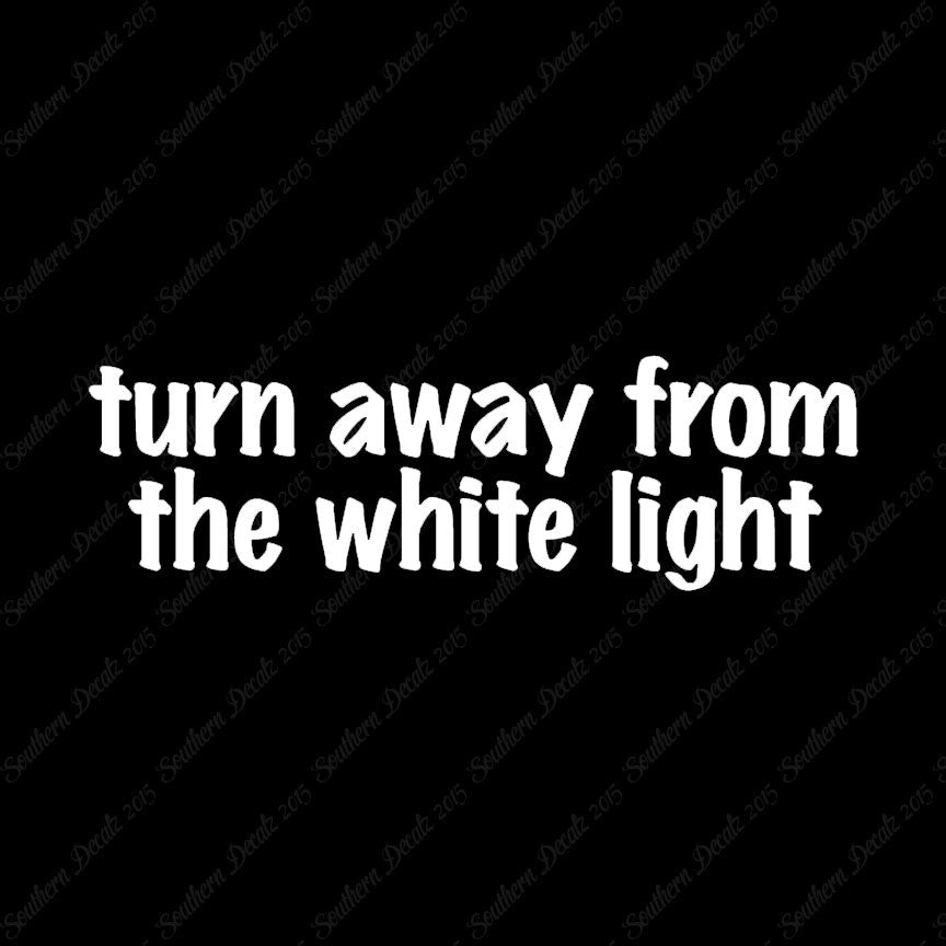 Turn Away From White Light